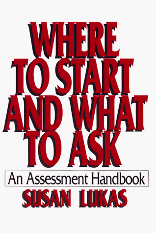 Susan Lukas Where To Start And What To Ask An Assessment Handbook 