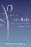 Kekuni Minton Trauma And The Body A Sensorimotor Approach To Psychotherapy 