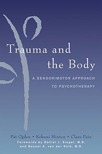 Kekuni Minton Trauma And The Body A Sensorimotor Approach To Psychotherapy 