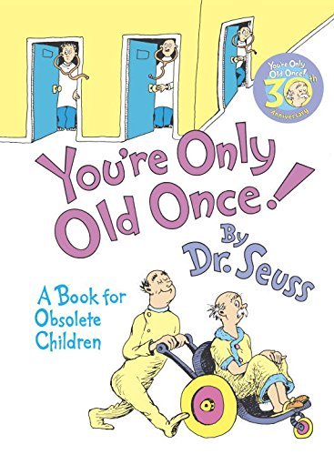 Dr Seuss/You'Re Only Old Once!@A Book For Obsolete Children