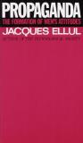 Jacques Ellul Propaganda The Formation Of Men's Attitudes 