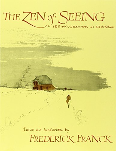 Frederick Franck/Zen of Seeing@ Seeing/Drawing as Meditation