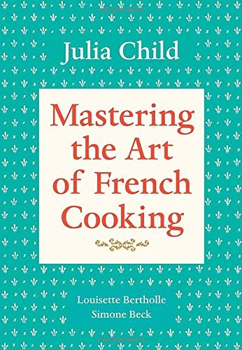 Julia Child Mastering The Art Of French Cooking Volume 1 A Cookbook Updated 