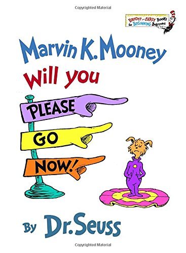 Dr. Seuss/Marvin K. Mooney, Will You Please Go Now