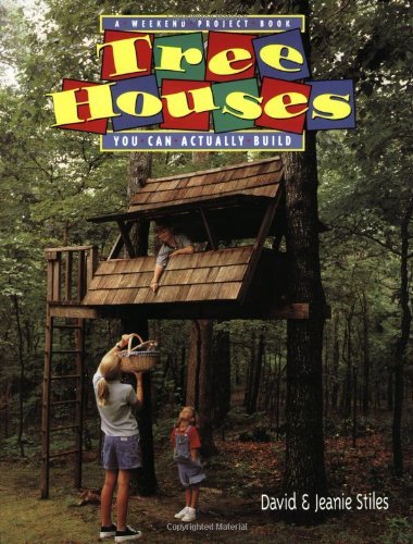 Jeanie Trusty Stiles Tree Houses You Can Actually Build A Weekend Project Book 