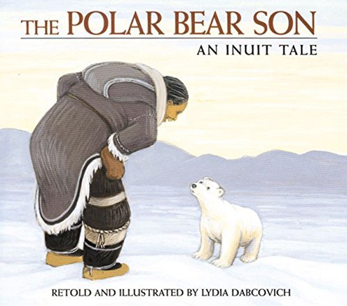 Lydia Dabcovich/The Polar Bear Son@ An Inuit Tale