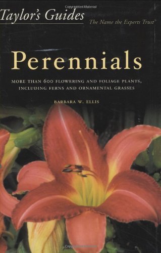 Barbara W. Ellis Taylor's Guide To Perennials More Than 600 Flowering And Foliage Plants Inclu 