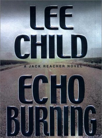 Lee Child/Echo Burning@Jack Reacher, No. 5