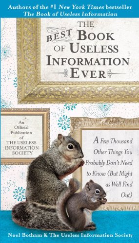 Noel Botham/Best Book Of Useless Information Ever,The@A Few Thousand Other Things You Probably Don'T Ne