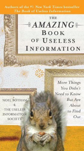 Noel Botham/The Amazing Book of Useless Information@ More Things You Didn't Need to Know But Are about