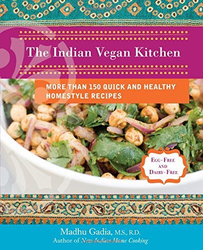 Madhu Gadia/The Indian Vegan Kitchen@ More Than 150 Quick and Healthy Homestyle Recipes