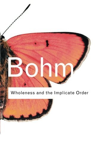 David Bohm Wholeness And The Implicate Order 