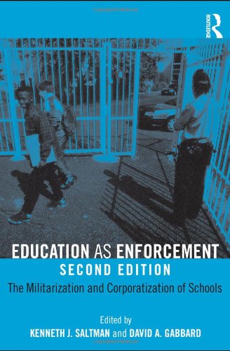 Kenneth J. Saltman Education As Enforcement The Militarization And Corporatization Of Schools 0002 Edition; 