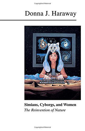 Donna Jeanne Haraway Simians Cyborgs And Women The Reinvention Of Nature 
