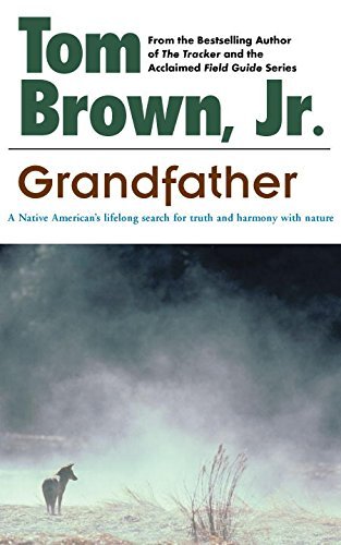 Tom Brown Grandfather A Native American's Lifelong Search For Truth And 