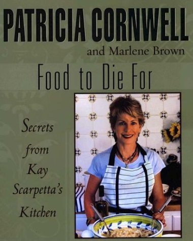 Patricia Cornwell Food To Die For Secrets From Kay Scarpetta's Kitchen 