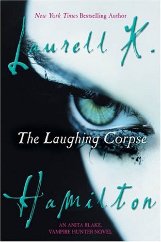 Laurell K. Hamilton/The Laughing Corpse@ An Anita Blake, Vampire Hunter Novel