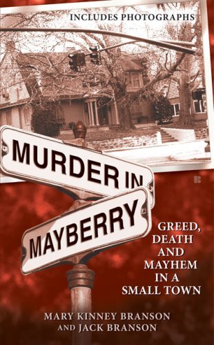 Mary Kinney Branson/Murder in Mayberry@ Murder in Mayberry: Greed, Death and Mayhem in a