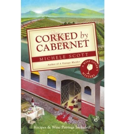 Michele Scott Corked By Cabernet A Wine Lover's Mystery 