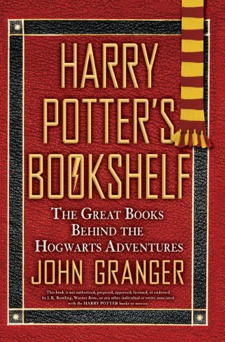 John Granger/Harry Potter's Bookshelf@ The Great Books Behind the Hogwarts Adventures