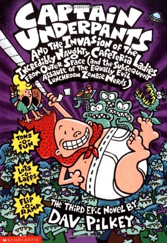 Dav Pilkey/Captain Underpants #3@Captain Underpants and the Invasion of the Incredibly Naughty Cafeteria Ladies from Outer Space@And the Subsequent Assault of the Equally Evil Lunchroom Zombie Nerds