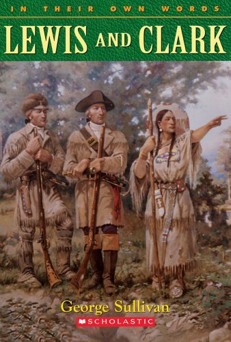 George Sullivan/Lewis & Clark (in Their Own Words)@ Lewis & Clark
