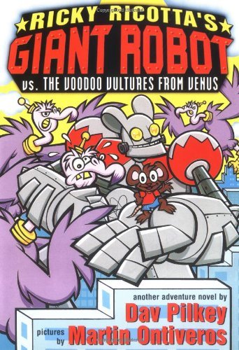 Dav Pilkey/Ricky Ricotta's Mighty Robot vs. the Voodoo Vultur@ Giant Robot vs. Voodoo Vultures from Venus