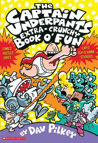 Dav Pilkey/Captain Underpants Extra-Crunchy Book O' Fun ',The