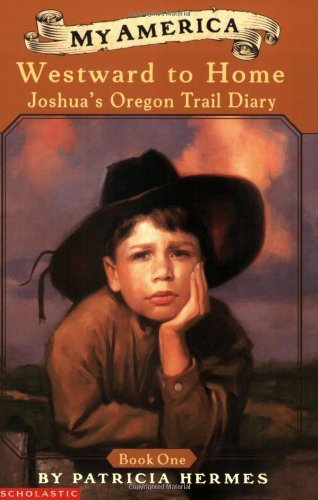Patricia Hermes Westward To Home Joshua's Oregon Trail Diary 