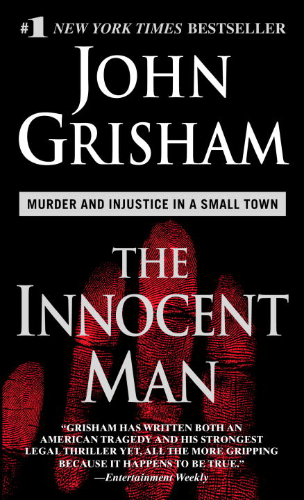 John Grisham/Innocent Man,The@Murder And Injustice In A Small Town
