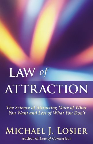 Michael J. Losier/Law of Attraction@ The Science of Attracting More of What You Want a