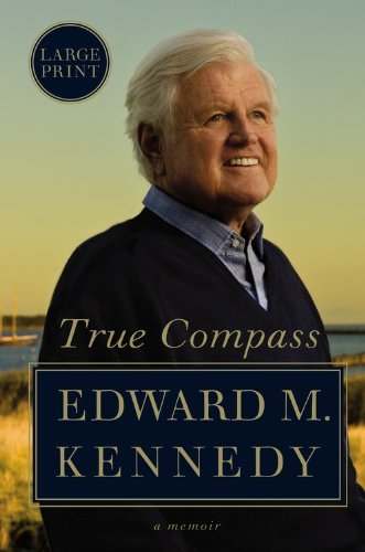 Edward M. Kennedy/True Compass@A Memoir@Large Print