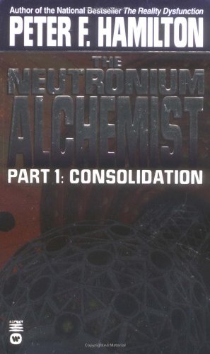 HAMILTON,PETER F./NEUTRONIUM ALCHEMIST: PART I - CONSOLIDATION