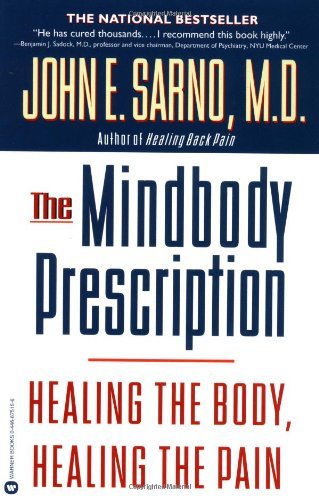 John E. Sarno/The Mindbody Prescription@ Healing the Body, Healing the Pain