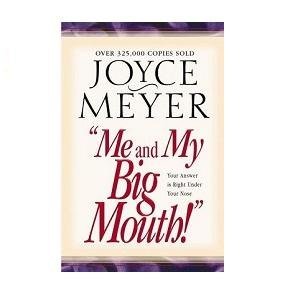 Joyce Meyer Me And My Big Mouth! Your Answer Is Right Under Your Nose 