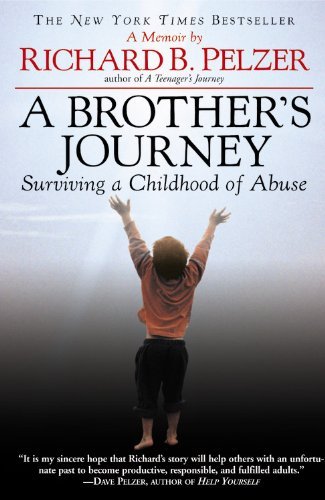 Richard B. Pelzer/A Brother's Journey@ Surviving a Childhood of Abuse