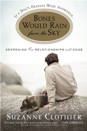 Suzanne Clothier/Bones Would Rain from the Sky@ Deepening Our Relationships with Dogs