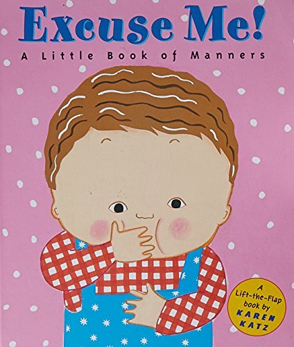 Karen Katz/Excuse Me!@ A Little Book of Manners