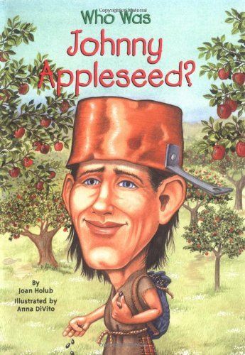 Joan Holub/Who Was Johnny Appleseed?