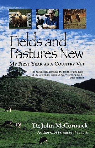 John Mccormack Fields & Pastures New My First Year As A Country Vet 