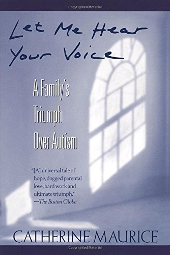 Catherine Maurice/Let Me Hear Your Voice@ A Family's Triumph Over Autism