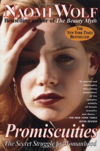 Naomi Wolf/Promiscuities@ The Secret Struggle for Womanhood