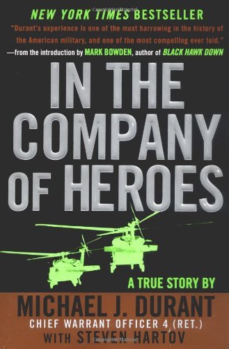 Michael J. Durant/In the Company of Heroes@ The Personal Story Behind Black Hawk Down