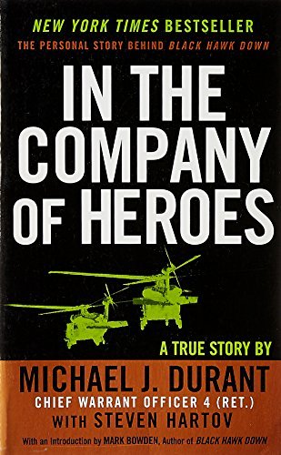 Michael J. Durant/In the Company of Heroes@ The Personal Story Behind Black Hawk Down