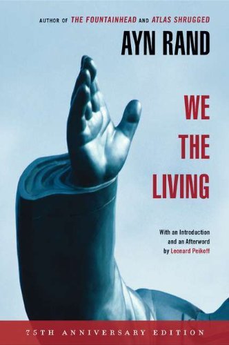 Ayn Rand We The Living (75th Anniversary Deluxe Edition) 0075 Edition;anniversary 