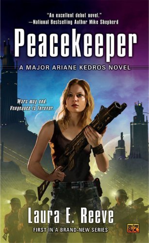 Laura E. Reeve/Peacekeeper@ A Major Ariane Kedros Novel
