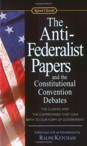 Ralph Ketcham The Anti Federalist Papers And The Constitutional 