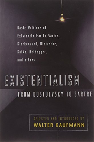 Walter Kaufmann/Existentialism from Dostoevsky to Sartre@ Basic Writings of Existentialism by Kaufmann, Kie@Revised, Expand