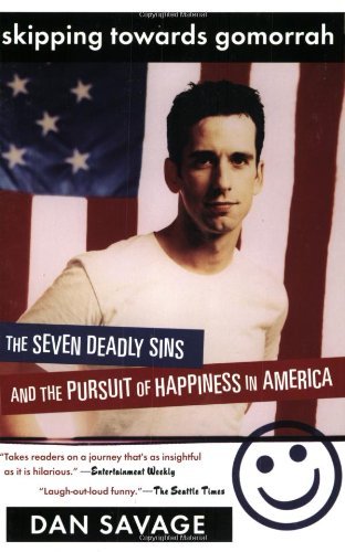 Dan Savage/Skipping Towards Gomorrah@The Seven Deadly Sins and the Pursuit of Happines