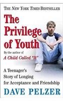 Dave Pelzer The Privilege Of Youth A Teenager's Story Of Longing For Acceptance And 